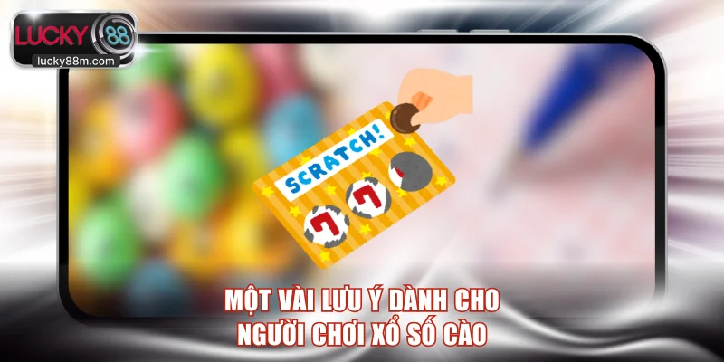 Một vài lưu ý dành cho người chơi xổ số cào